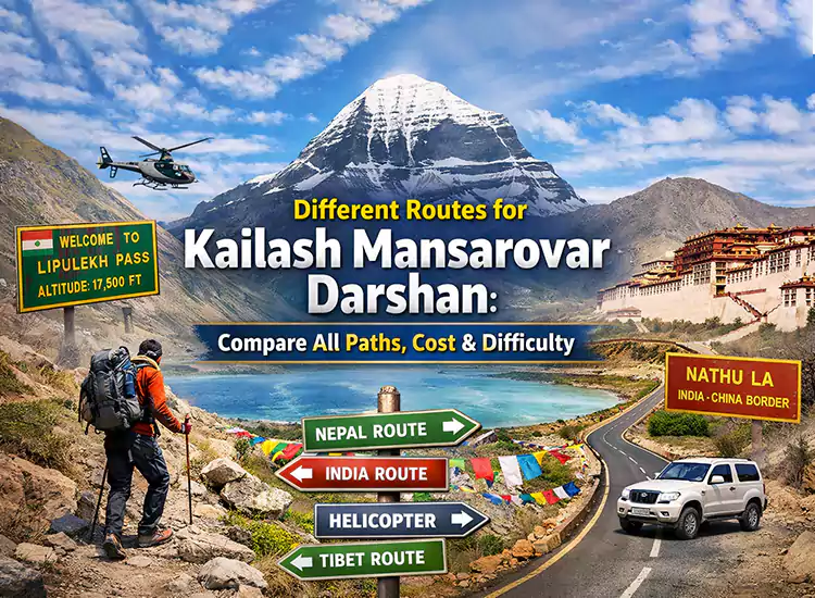Different Routes for Kailash Mansarovar Darshan: Compare All Paths, Cost & Difficulty