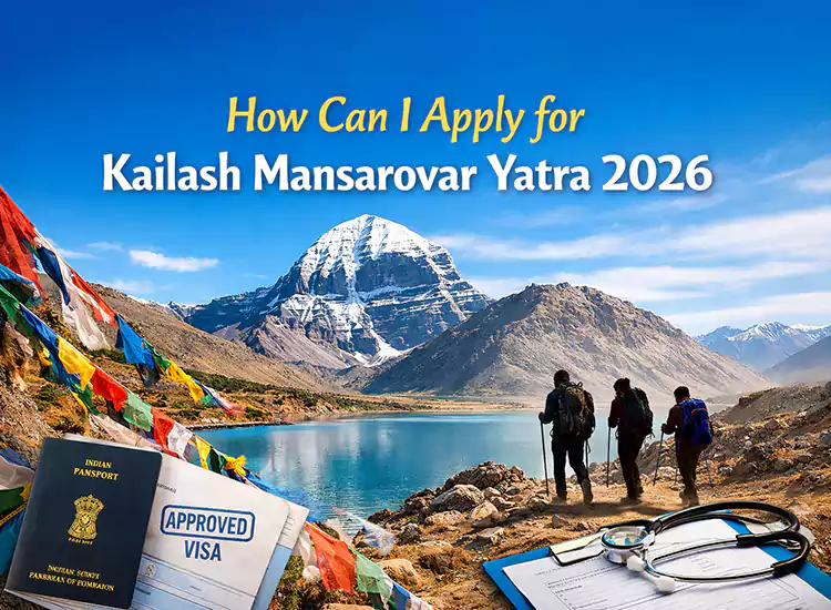 How to Apply for Kailash Mansarovar Yatra 2026: Complete Application Guide
