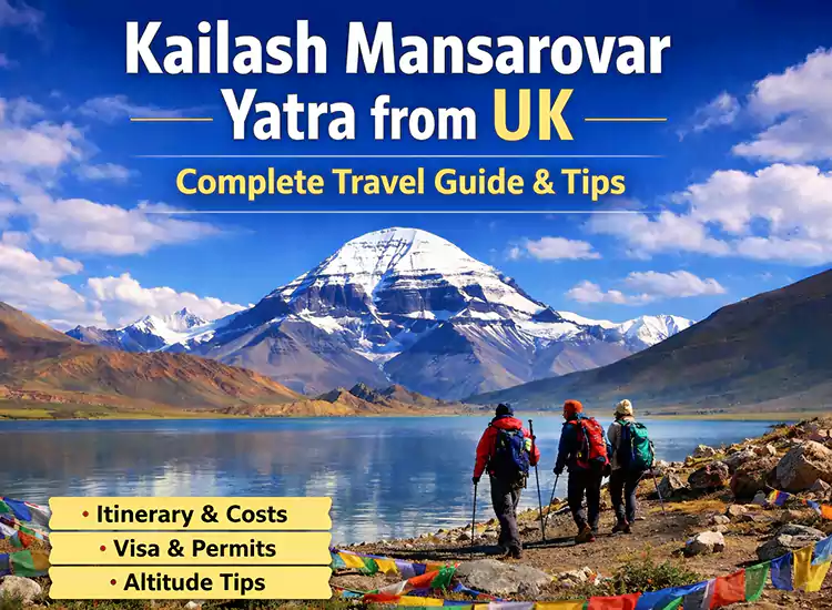 Kailash Mansarovar Yatra from UK – Complete Travel Guide