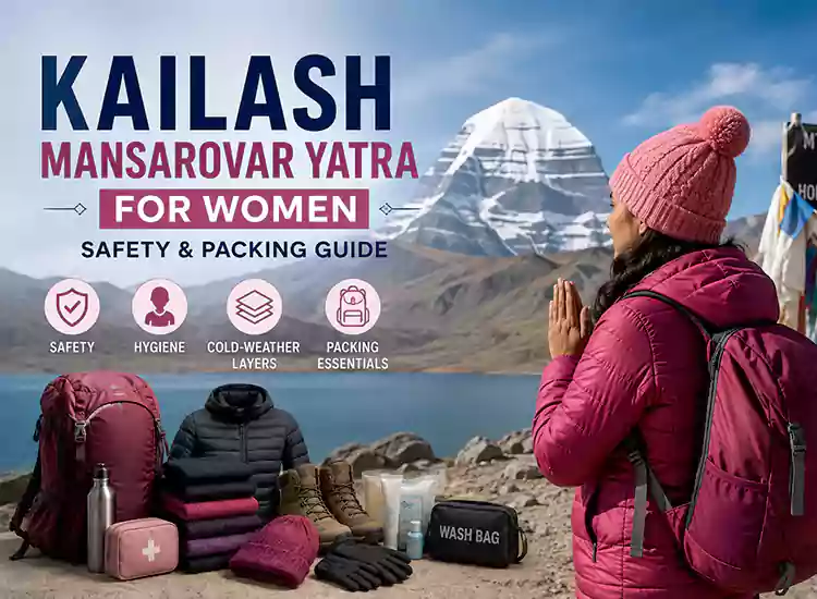 Kailash Mansarovar Yatra for Women: Safety, Packing & Comfort Guide